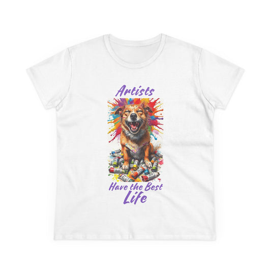 T-Shirt - Artists have the best life - Women's Midweight Cotton Tee
